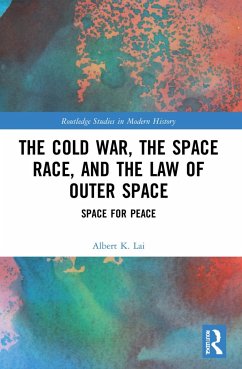 The Cold War, the Space Race, and the Law of Outer Space - Lai, Albert K