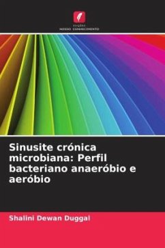Sinusite crónica microbiana: Perfil bacteriano anaeróbio e aeróbio - Duggal, Shalini Dewan