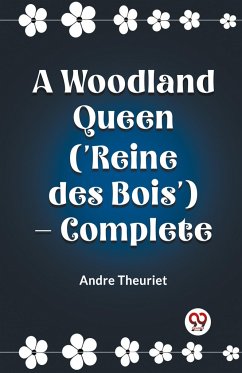 A Woodland Queen ('Reine des Bois') ¿ Complete - Theuriet, Andre