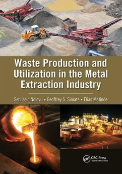 Waste Production and Utilization in the Metal Extraction Industry - Ndlovu, Sehliselo; Simate, Geoffrey S; Matinde, Elias