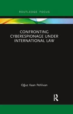 Confronting Cyberespionage Under International Law - Pehlivan, O&