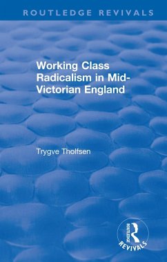 Working Class Radicalism in Mid-Victorian England - Tholfsen, Trygve