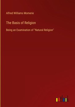 The Basis of Religion - Momerie, Alfred Williams