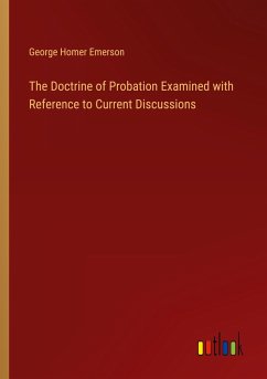 The Doctrine of Probation Examined with Reference to Current Discussions - Emerson, George Homer
