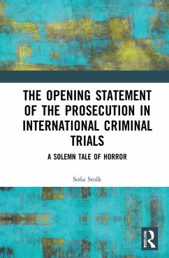 The Opening Statement of the Prosecution in International Criminal Trials - Stolk, Sofia
