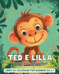 Ted e Lilla imparano gli animali - Libro da colorare per bambini 2+ - Tate, Astrid