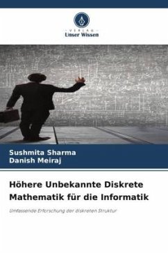 Höhere Unbekannte Diskrete Mathematik für die Informatik - Sharma, Sushmita;Meiraj, Danish