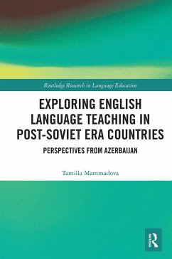 Exploring English Language Teaching in Post-Soviet Era Countries - Mammadova, Tamilla