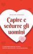 Capire e sedurre gli uomini La guida... - Bild 1