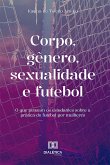 Corpo, gênero, sexualidade e futebol (eBook, ePUB)