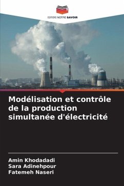 Modélisation et contrôle de la production simultanée d'électricité - Khodadadi, Amin;Adinehpour, Sara;Naseri, Fatemeh