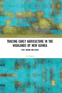 Tracing Early Agriculture in the Highlands of New Guinea - Denham, Tim