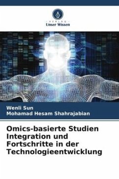 Omics-basierte Studien Integration und Fortschritte in der Technologieentwicklung - Sun, Wenli;Shahrajabian, Mohamad Hesam