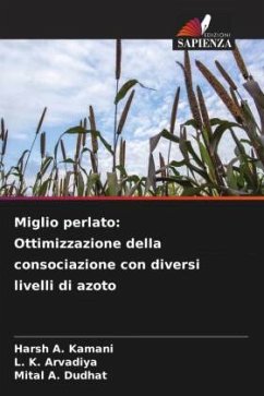 Miglio perlato: Ottimizzazione della consociazione con diversi livelli di azoto - Kamani, Harsh A.;Arvadiya, L. K.;Dudhat, Mital A.