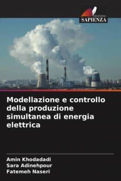 Modellazione e controllo della produzione simultanea di energia elettrica - Khodadadi, Amin;Adinehpour, Sara;Naseri, Fatemeh