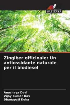 Zingiber officinale: Un antiossidante naturale per il biodiesel - Devi, Anuchaya;Das, Vijay Kumar;Deka, Dhanapati