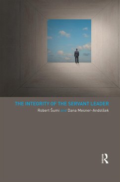 The Integrity of the Servant Leader - Sumi, Robert; Mesner-Andolsek, Dana