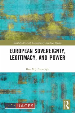 European Sovereignty, Legitimacy, and Power - Szewczyk, Bart M J