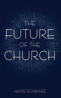The Future of the Church (eBook, ePUB) - Schwarz, Hans