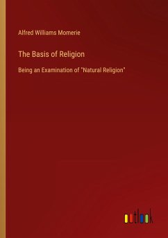 The Basis of Religion - Momerie, Alfred Williams