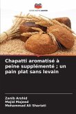 Chapatti aromatisé à peine supplémenté ; un pain plat sans levain