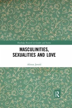 Masculinities, Sexualities and Love - Javaid, Aliraza