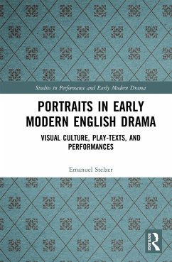 Portraits in Early Modern English Drama - Stelzer, Emanuel