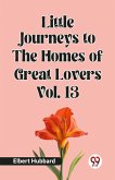 Little Journeys to the Homes of Great Lovers Vol. 13