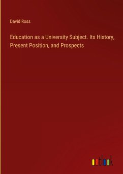 Education as a University Subject. Its History, Present Position, and Prospects