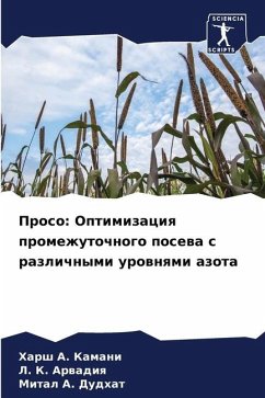 Proso: Optimizaciq promezhutochnogo posewa s razlichnymi urownqmi azota - Kamani, Harsh A.;Arwadiq, L. K.;Dudhat, Mital A.