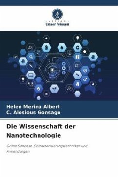 Die Wissenschaft der Nanotechnologie - ALBERT, HELEN MERINA;GONSAGO, C. ALOSIOUS