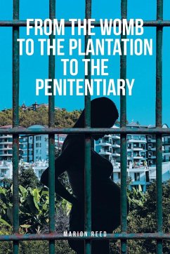 From the Womb to the Plantation to the Penitentiary - Reed, Marion Lamar