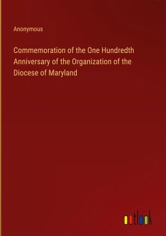 Commemoration of the One Hundredth Anniversary of the Organization of the Diocese of Maryland - Anonymous