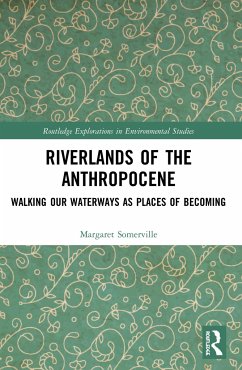 Riverlands of the Anthropocene - Somerville, Margaret