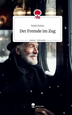 Der Fremde im Zug. Life is a Story - story.one - Dansu, Sonja