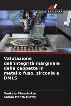 Valutazione dell'integrità marginale delle cappette in metallo fuso, zirconia e DMLS - Bhandarkar, Sankalp;Mistry, Saloni Mehta