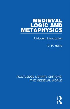 Medieval Logic and Metaphysics - Henry, D P