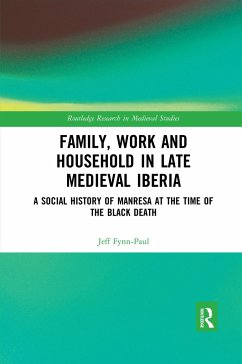 Family, Work, and Household in Late Medieval Iberia - Fynn-Paul, Jeff