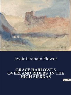 GRACE HARLOWE'S OVERLAND RIDERS IN THE HIGH SIERRAS - Graham Flower, Jessie