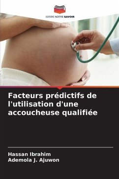 Facteurs prédictifs de l'utilisation d'une accoucheuse qualifiée - Ibrahim, Hassan;J. Ajuwon, Ademola