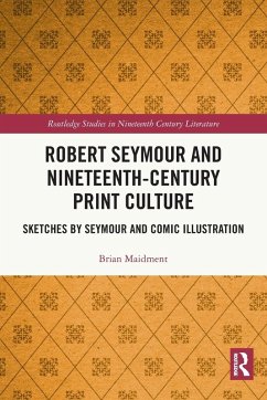 Robert Seymour and Nineteenth-Century Print Culture - Maidment, Brian