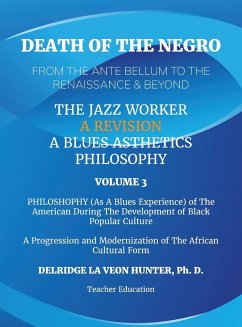 Death of The Negro From The Ante Bellum To The Renaissance & Beyond - Hunter, Ph. D. Delridge