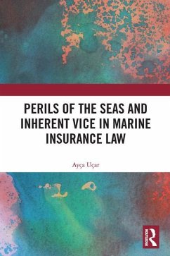 Perils of the Seas and Inherent Vice in Marine Insurance Law - Uçar, Ayça