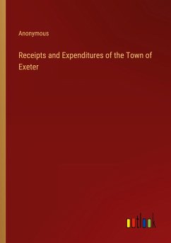 Receipts and Expenditures of the Town of Exeter - Anonymous