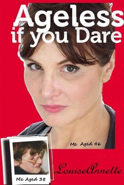 Ageless if you Dare, second edition - Annette, Louise