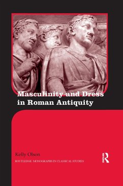 Masculinity and Dress in Roman Antiquity - Olson, Kelly