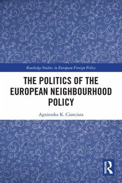 The Politics of the European Neighbourhood Policy - Cianciara, Agnieszka K
