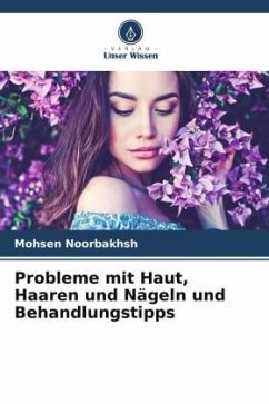 Probleme mit Haut, Haaren und Nägeln und Behandlungstipps - Noorbakhsh, Mohsen