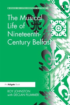 The Musical Life of Nineteenth-Century Belfast - Johnston, Roy; Plummer, Declan