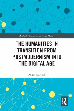 The Humanities in Transition from Postmodernism into the Digital Age - Raab, Nigel A